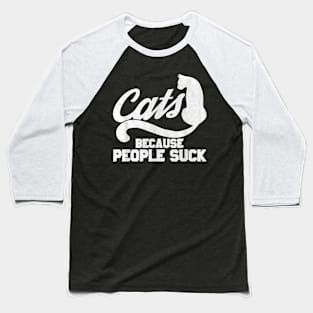 Cat  For  Cats Because People Suck    Intage Baseball T-Shirt